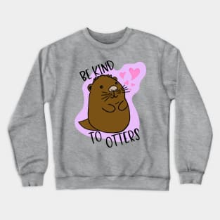 Be Kind To "Otters" Crewneck Sweatshirt